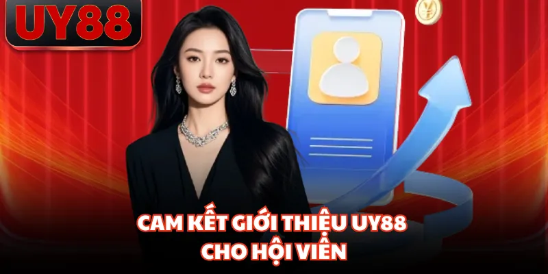 Cam kết giới thiệu UY88 cho hội viên