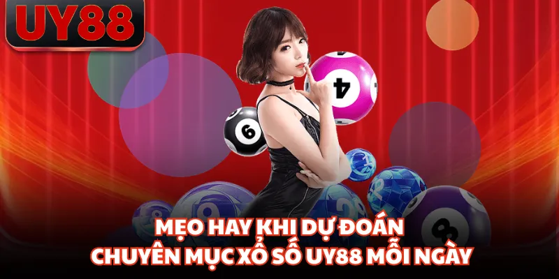 Mẹo hay khi dự đoán chuyên mục xổ số UY88 mỗi ngày