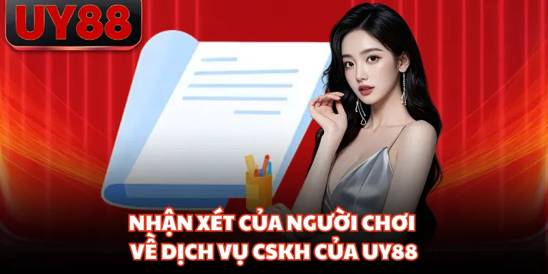 Nhận xét của người chơi về dịch vụ CSKH của UY88